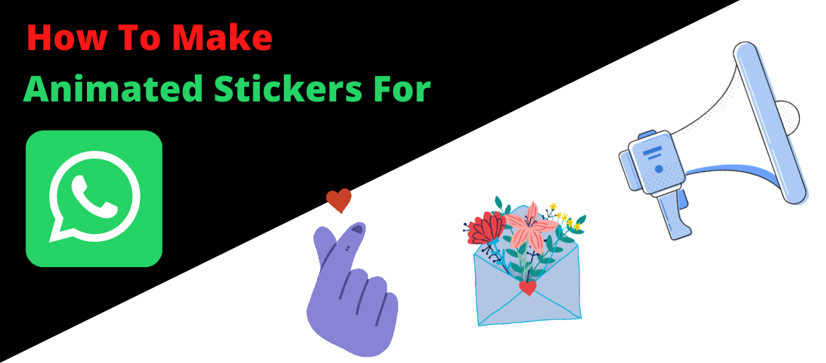 How to Make Animated Stickers For WhatsApp (Android/iOS)